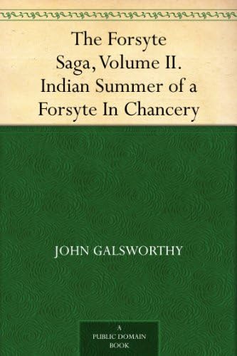 The Forsyte Saga, Volume II. Indian Summer of a Forsyte In Chancery Kindle Edition