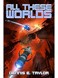 All These Worlds (Bobiverse Book 3)