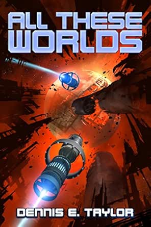 All These Worlds Bobiverse Book 3 Ebook Taylor Dennis Kindle Store Amazon Com