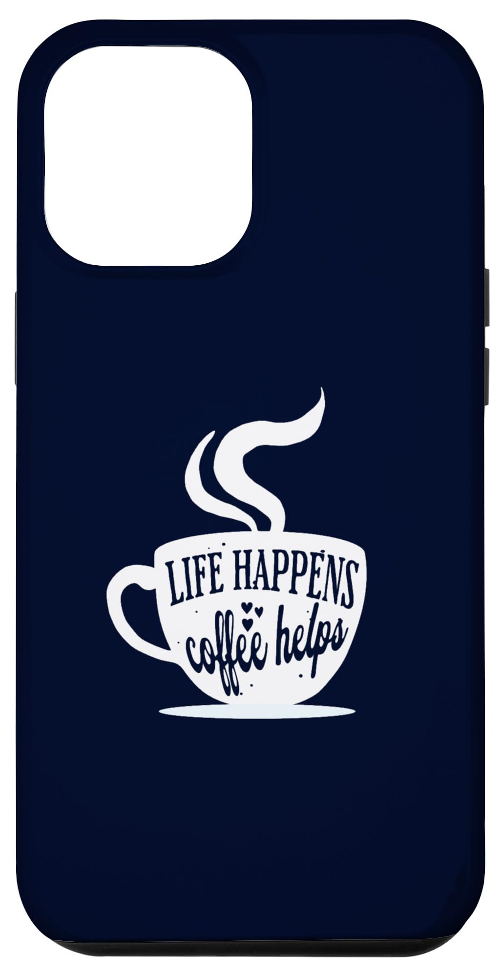 iPhone 13 Pro Max Life Happens Coffee Helps Funny Caffeine Addiction Case