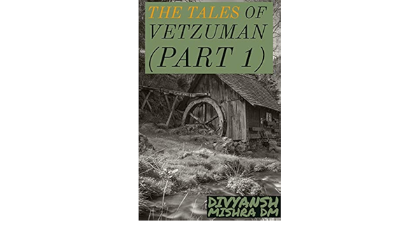 Amazon Com The Tales Of Vetzuman Part 1 Ebook Mishra Dm Divyansh Kindle Store Amazon Com The Tales Of Vetzuman Part 1 Ebook Mishra Dm Divyansh Kindle Store