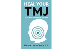 Heal Your TMJ: 6 Steps to Heal Jaw, Head, & Neck Pain for Life