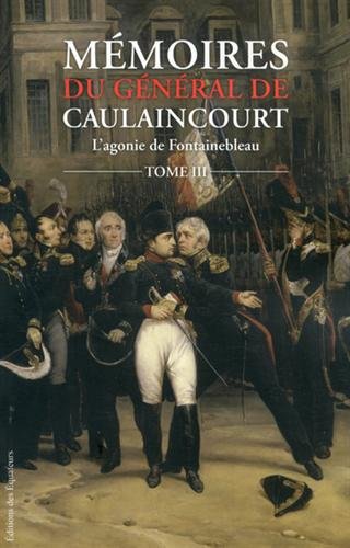 Mémoires du général de Caulaincourt, duc de Vicence, grand écuyer de l'empereur