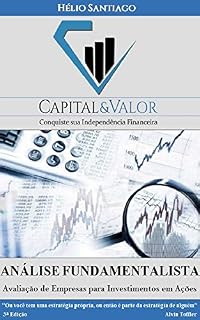 Análise Fundamentalista: Avaliação de Empresas para Investimento em Ações (Capital e Valor Livro 3)