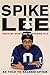 Spike Lee: That's My Story and I'm Sticking to It - Book by Spike Lee
