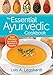 The Essential Ayurvedic Cookbook: 200 Recipes for Health, Wellness and Balance