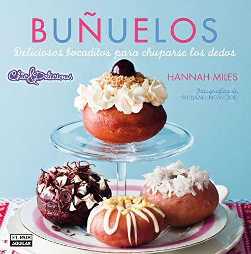 Buñuelos / Doughnuts: Deliciosos recetas para chuparse los dedos / Delicious Recipes for Finger-Licking Treats