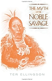The Myth of the Noble Savage