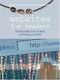 Websites for Beaders: The Bead-a-Holics Guide for Beads and Findings on the Web by 
