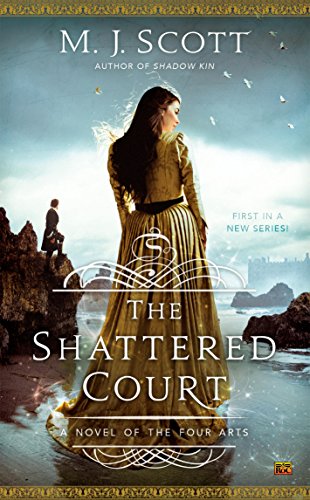 The Shattered Court (A Novel of the Four Arts Book 1) by M.J. Scott