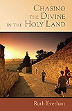 Chasing the Divine in the Holy Land