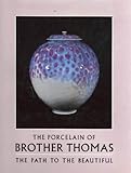 The porcelain of Brother Thomas: The path to the beautiful by