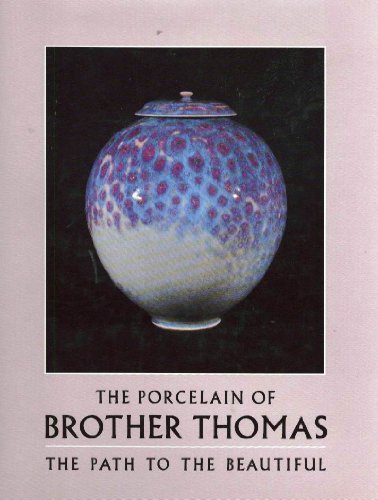 The porcelain of Brother Thomas: The path to the beautiful by Thomas (Hardcover)