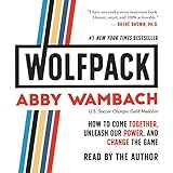 WOLFPACK: How to Come Together, Unleash Our Power, and Change the Game by
