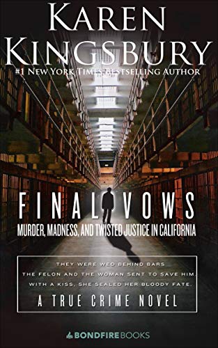 Final Vows: Murder, Madness, and Twisted Justice in California by [Kingsbury, Karen]
