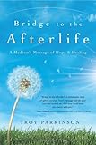 Bridge to the Afterlife: A Medium's Message of Hope & Healing by 
