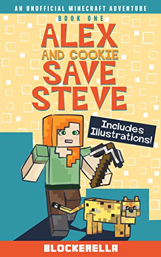 Alex and Cookie Save Steve (Adventures of Alex and Cookie Book 1)