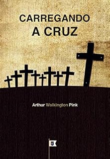 Livro Carregando a Cruz, por A. W. Pink