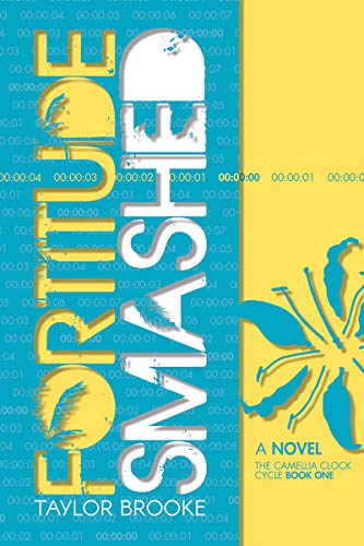 Fortitude Smashed (The Camellia Clock Cycle Book 1) by Taylor Brooke