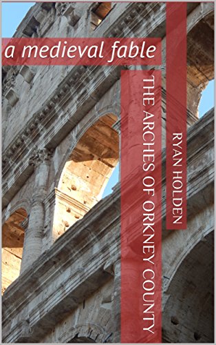 The Arches of Orkney County: a medieval fable
