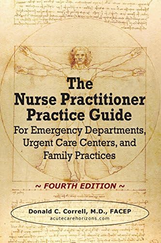 The Nurse Practitioner Practice Guide - FOURTH EDITION: For Emergency Departments, Urgent Care Centers, and Family Practices