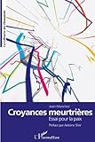 Croyances meurtrières: Essai pour la paix (French Edition) by Jean Marichez