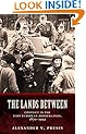 The Lands Between: Conflict in the East European Borderlands, 1870-1992 (Zones of Violence)