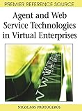 Agent and Web Service Technologies in Virtual Enterprises by Nicolaos Protogeros