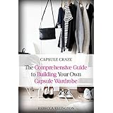Capsule Craze: The Comprehensive Guide to Building Your Own Capsule Wardrobe