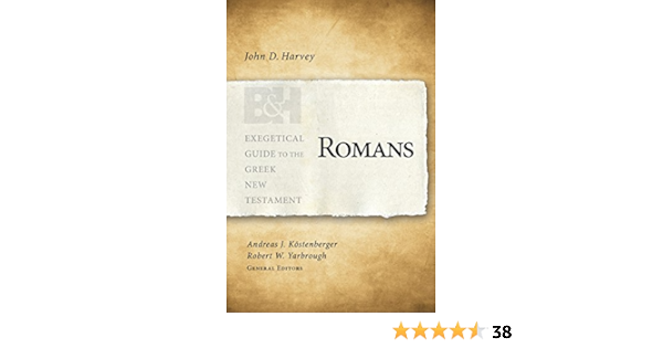 Romans (Exegetical Guide To The Greek New Testament): Harvey, John D.,  Köstenberger Ph.d., Dr. Andreas J., Yarbrough, Robert W.: 9781433676130:  Amazon.com: Books