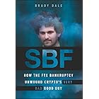 SBF: How The FTX Bankruptcy Unwound Crypto's Very Bad Good Guy