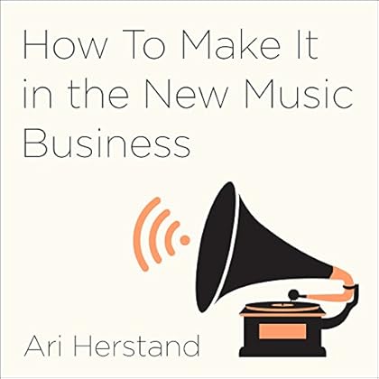 How to Make It in the New Music Business: Practical Tips on Building a Loyal Following and Making a Living as a Musician How to Make It in the New Music Business: Practical Tips on Building a Loyal Following and Making a Living as a Musician