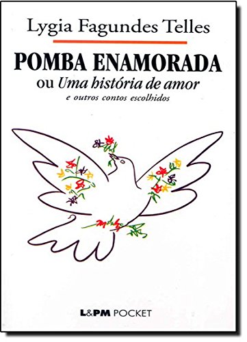 Pomba Enamorada ou uma História de Amor e Outros Contos Escolhidos