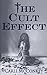 The Cult Effect: A True Story of Mind Control in Australia 1996 - 2010 by Carli McConkey