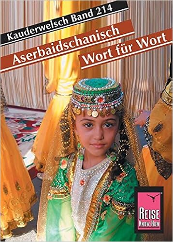 Reise Know How Sprachfuhrer Aserbaidschanisch Wort Fur Wort Kauderwelsch Band 214 Amazon De Mammadova Raena Bucher Reise Know How Sprachfuhrer Aserbaidschanisch Wort Fur Wort Kauderwelsch Band 214 Amazon De Mammadova Raena Bucher