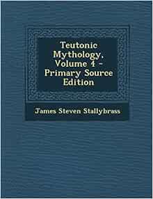 Teutonic Mythology, Volume 4 - Primary Source Edition ...