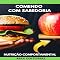 Livro Comendo com Sabedoria: Nutrição e Comportamento Alimentar (Nutrição Comportamental - Saúde & Vida Livro 1)
