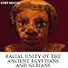 Racial Unity of the Ancient Egyptians and Nubians by 
