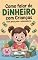 Livro Como Falar de Dinheiro com Crianças: Guia Prático para Pais e Educadores (Educação Financeira Livro 5)