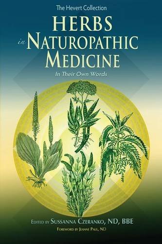 Download Herbs in Naturopathic Medicine: In Their Own Words Download Herbs in Naturopathic Medicine: In Their Own Words