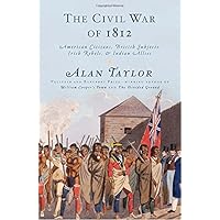 The Civil War of 1812: American Citizens, British Subjects, Irish Rebels, & Indian Allies
