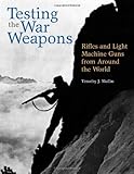 Testing the War Weapons: Rifles and Light Machine Guns from Around the World