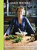 In the Green Kitchen: Techniques to Learn by Heart: A Cookbook by