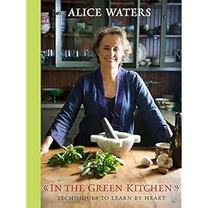 In the Green Kitchen: Techniques to Learn by Heart: A Cookbook