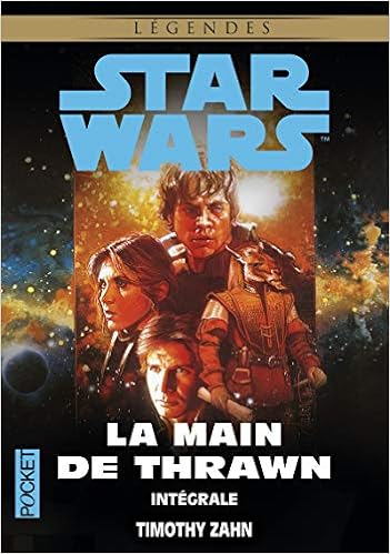 Star Wars La Main De Thrawn Integrale French Edition Zahn Timothy Toussaint Jean Marc Haren Gerard 9782266273046 Amazon Com Books