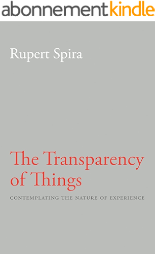 Download The Transparency of Things: Contemplating the Nature of Experience (English Edition) PDF