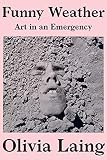 Funny Weather: Art in an Emergency by