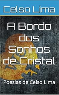 Livro A Bordo dos Sonhos de Cristal: Poesias de Celso Lima