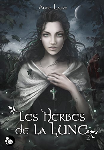 Les herbes de la lune, 2 (CHESHIRE) (French Edition) by Anne Laure