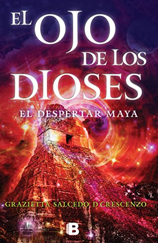 El ojo de los dioses: El despertar maya (Spanish Edition)